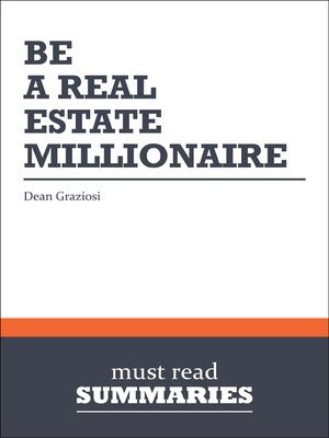 cover image of Be a Real Estate Millionaire - Dean Graziosi